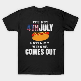 Funny Hotdog It's Not 4th of July Until My Wiener Comes Out T-Shirt